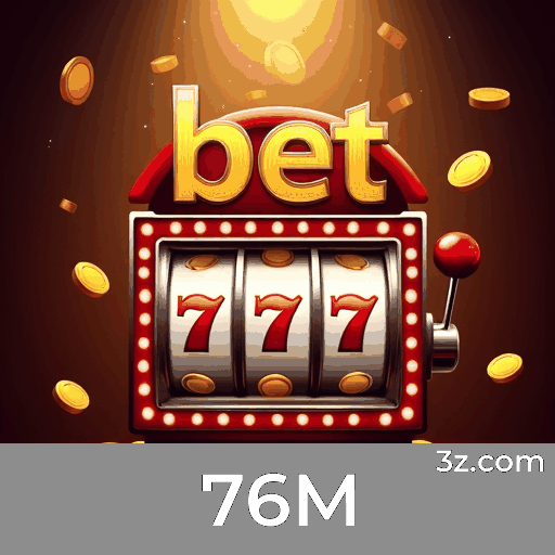 76M: Plataforma de Cassino e Apostas Confiável